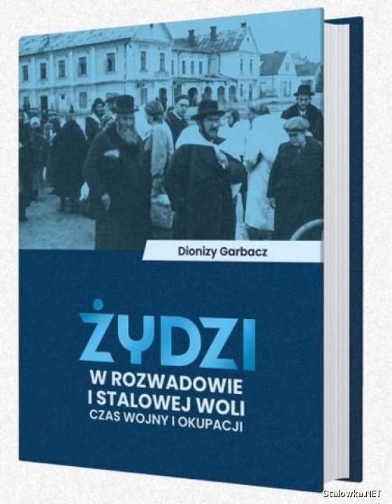 Żydzi w Rozwadowie i Stalowej Woli. Czas wojny i okupacji to tytuł książki autorstwa regionalisty Dionizego Garbacza.