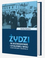 Żydzi w Rozwadowie i Stalowej Woli. Czas wojny i okupacji to tytuł książki autorstwa regionalisty Dionizego Garbacza.