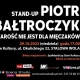 Stalowa Wola: Piotr Bałtroczyk Stand Up
