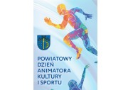 Powiatowy Dzień Animatora Kultury i Sportu.