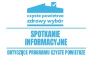 Spotkanie informacyjne dotyczące Programu Czyste Powietrze.