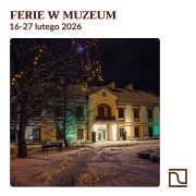 Ferie w Muzeum 2026.
