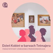 Wystawa Jak maki mieniące. Kobiety w malarstwie Włodzimierza Tetmajera zbliża się ku końcowi!