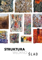 Wernisaż wystawy - Struktura / Włókno / Ślad.